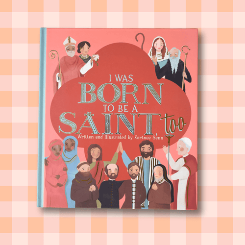 I was born to be a saint, too Catholic childrens book